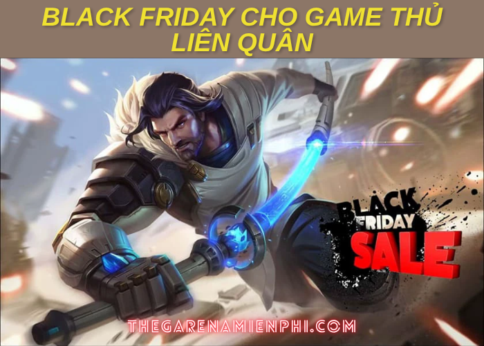 Black Friday cho game thủ Liên Quân