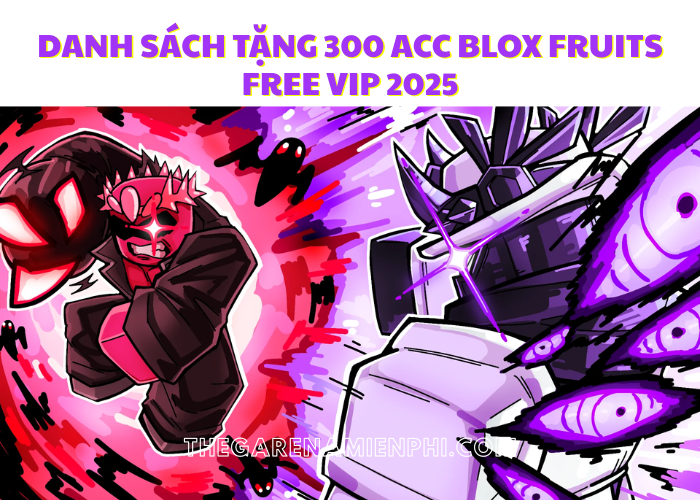 Danh sách tặng 300 acc Blox Fruits Free VIP 2025