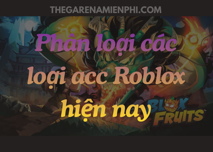Phân loại các loại acc Roblox hiện nay