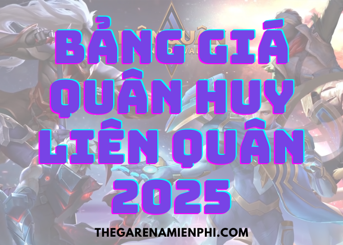 Bảng Giá Quân Huy Liên Quân 2025