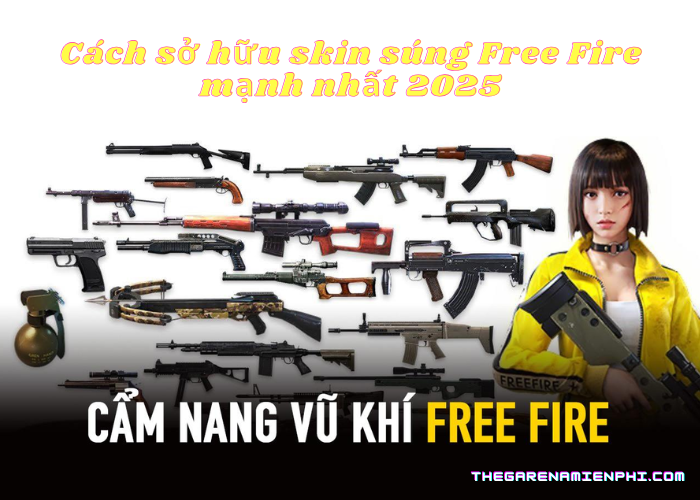 Cách sở hữu skin súng Free Fire mạnh nhất 2025